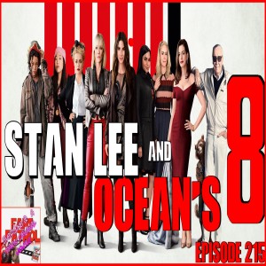 Stan Lee and Ocean's 8 Episode 215