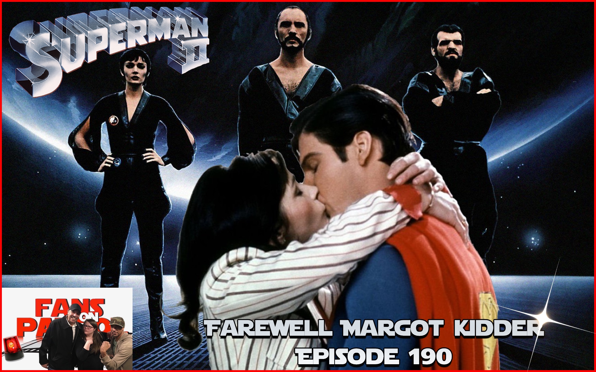 Superman II Farewell Margot Kidder Episode 190