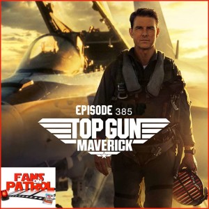 Top Gun Maverick – Episode 385