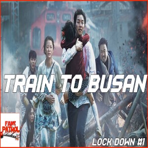 Train to Busan￼ Lockdown series #1 