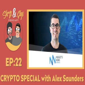 #022 - SH*TS & GIGS PODCAST EPISODE 22 - Crypto Special with ALEX SAUNDERS
