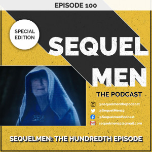 Episode 100 - SequelMen: The Hundredth Episode