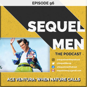 Episode 96 - Ace Ventura: When Nature Calls