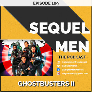 Episode 109 - Ghostbusters II