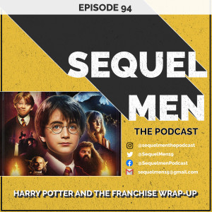 Episode 94 - Harry Potter and the Franchise Wrap-Up