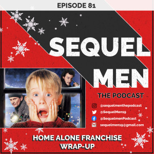 Episode 81 - Home Alone Franchise Wrap-Up