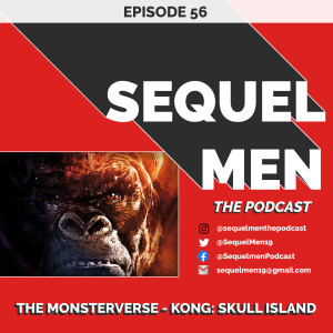 Episode 56 - The MonsterVerse - Kong: Skull Island