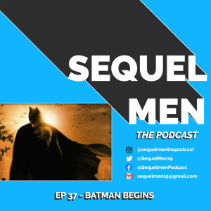 Episode 37 - Batman Begins (2005)