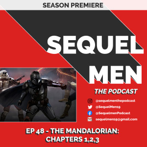 Episode 48 - Season 2 Premiere - The Mandalorian: Chapters 1-3