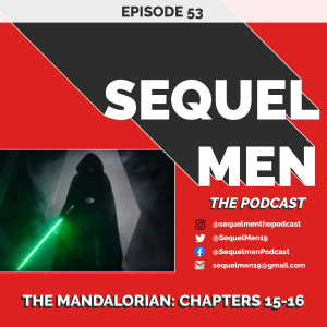 Episode 53 - The Mandalorian: Chapters 15-16