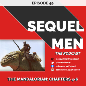 Episode 49 - The Mandalorian: Chapters 4-6