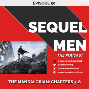 Episode 50 - The Mandalorian: Chapters 7-8