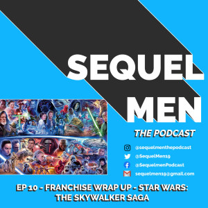 Episode 10 - Star Wars: The Skywalker Saga Franchise Wrap-Up