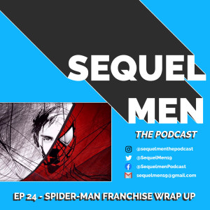 Episode 24 - Spider-Man Franchise Wrap-Up