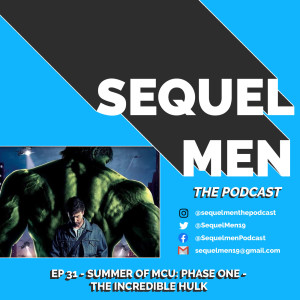 Episode 31 - Summer of MCU: Phase I - The Incredible Hulk (2008)