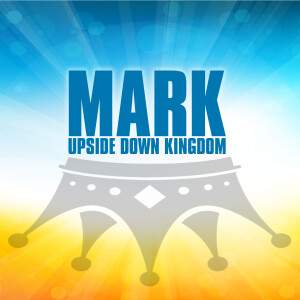 Upside Down Kingdom | Mark | Part 1 | The Crown Comes Down | Chris Voigt