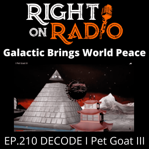 EP.210 DECODE I Pet Goat III. Galactic Man Brings World Peace