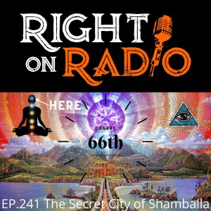 EP.241 The Secret City of Shamballa. Kundalini Sex Magik Jesus Conscious