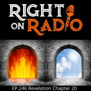 EP.246 Revelation Chapter 20. The 1000 Year Reign of Christ on Earth and Satan cast into the Abyss