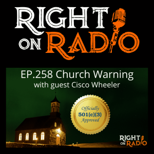 EP.258 Church Warning ”Charitable Status 501C3 with Cisco Wheeler