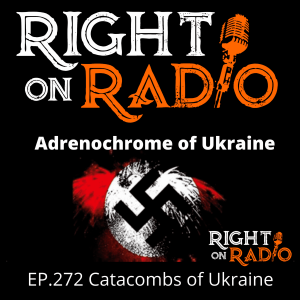 EP.272 Catacombs of Ukraine, Adrenochrome of Ukraine