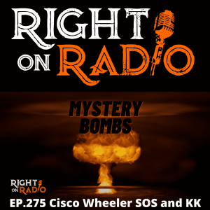 EP.275 Cisco Wheeler SOS and KK. Whatever happened to JFK?