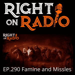 EP.290 Famine and Missiles. Could this be it? Revelation 6