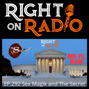 EP.292 Sex Magic and the Secret. Supreme Court Roe v Wade Leak