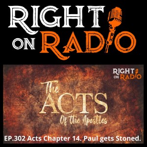 EP.302 Acts Chapter 14. Paul gets Stoned. with Jeff and Cisco Wheeler