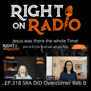 EP.318 SRA DID Overcomer Reb B. Jesus was there the whole time!
