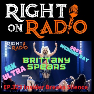 EP.323 Brittany Spears Insider Breaks Silence. MK Ultra. Wedding Day Orgy