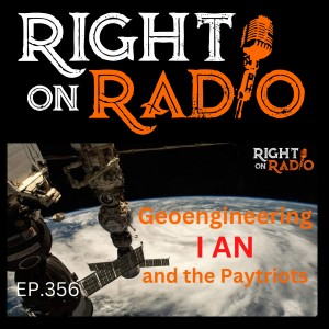 EP.356 Geoengineering I AN and the Paytriots
