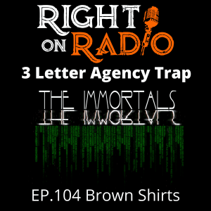 EP.104 Brown Shirts, 3 Letter Agency Trap. Tom is back MATRIX Series Author of the Immortals