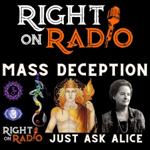 EP.410 Mass Deception Pt3. Just ask Alice