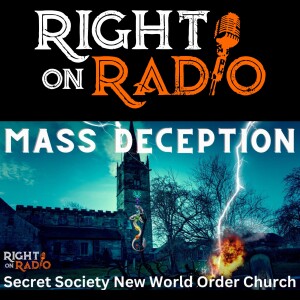 Ep.421 Mass Deception Pt.8 The not so Secret Society New World Order Church