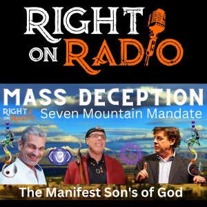 EP.423 Mass Deception Pt.9 The Seven Mountain, Manifest Son’s of God