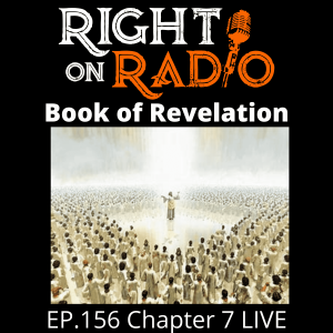 EP.156 Chapter 7 Revelation LIVE. The 144,000 and the Rapture