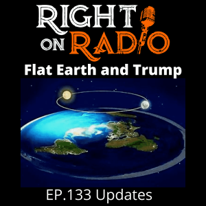 EP.133 Updates. Platforms, Flat Earth and Trump