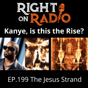 EP.199 The Jesus Strand. Kanye, is this the Rise?