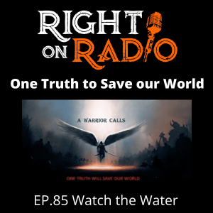 EP.85 Watch the Water, one truth to save the World