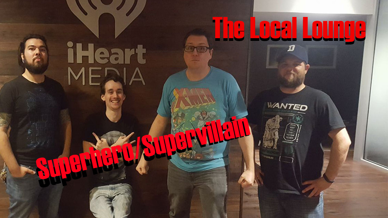 Local Lounge Episode 12 - Superhero/Supervillain
