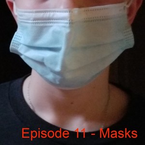 Episode 11 - Masks