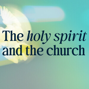 Holy Spirit | The Holy Spirit and the Church