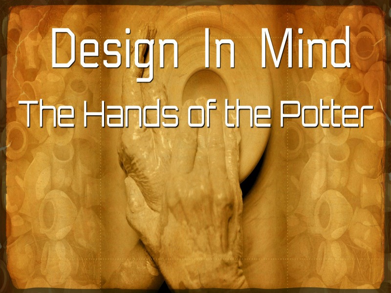 Pastor Jasper | Design in Mind | The Hands of the Potter | 11/05/17