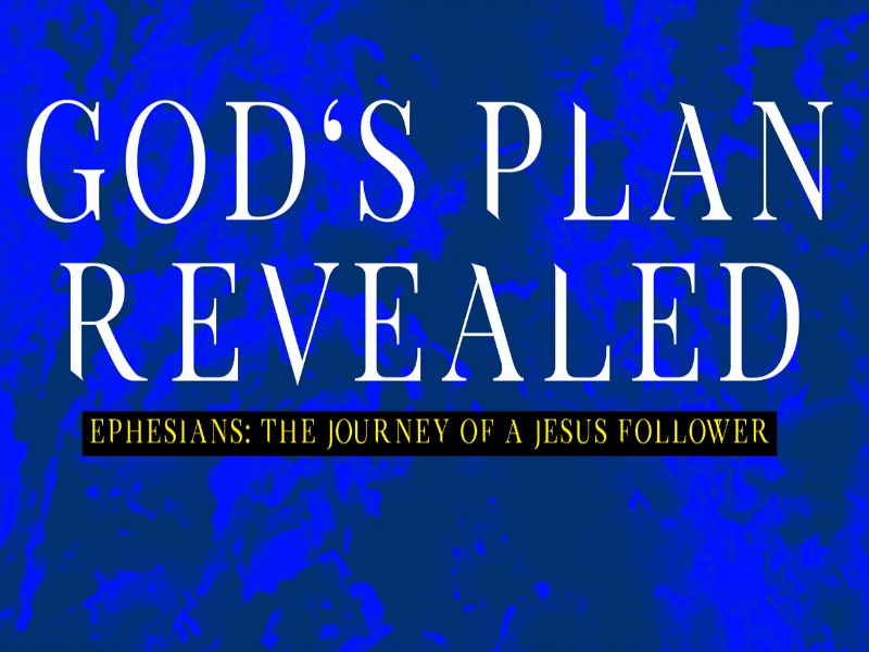 Pastor Jasper | Ephesians: The Journey of a Jesus Follower | God's Plan Revealed 07/09/17