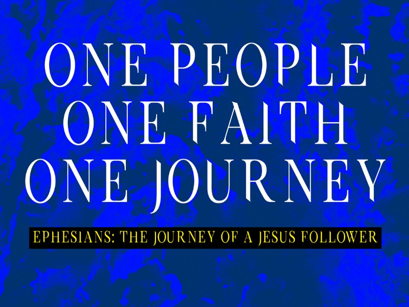 Pastor Huey | Ephesians: The Journey of a Jesus Follower | One People, One Faith, One Journey | 07/30/17