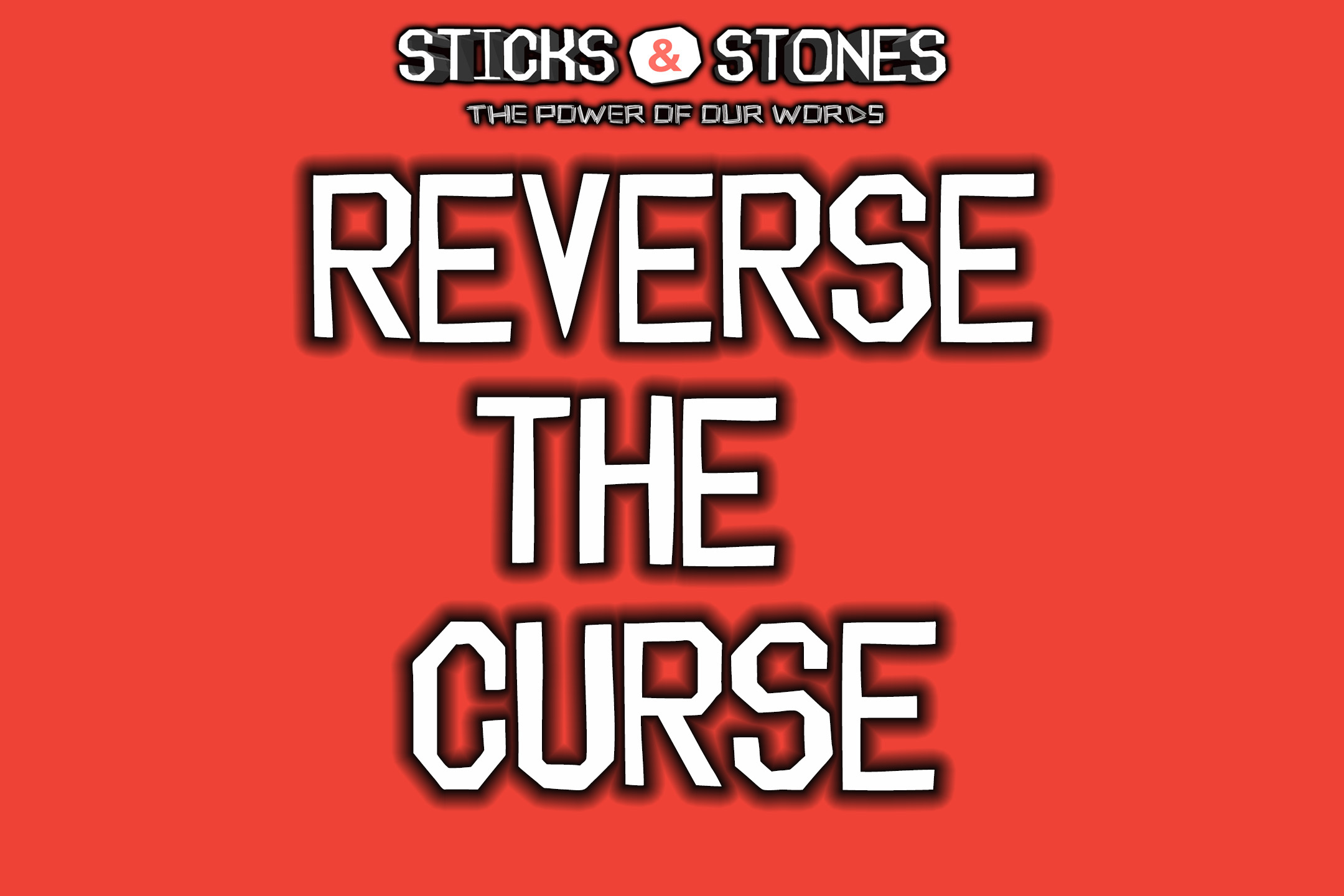 Pastor Will: Sticks and Stones "Reverse The Curse" (10-04-15)