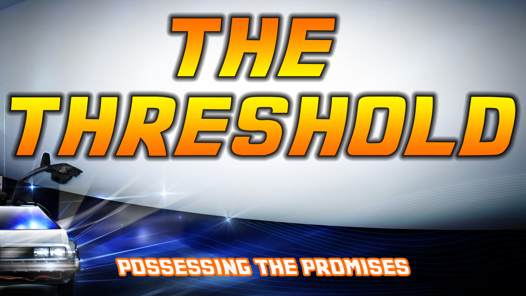 Pastor Huey: Back To The Future - Possessing The Promises | The Threshold (12/13/15)