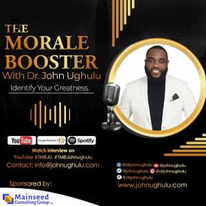 Episode 96: Guest - Frank Sinclair, on ”The Morale Booster with Dr. John Ughulu.”