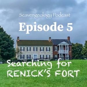Episode 5: Searching for Renick’s Fort